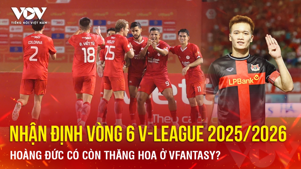 Nhận định vòng 6 V-League 2025/2026: Hoàng Đức có còn thăng hoa ở VFantasy?